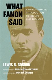 What Fanon said : a philosophical introduction to his life and thought cover image