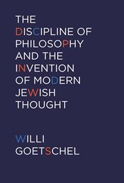 The discipline of philosophy and the invention of modern Jewish thought cover image