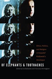 Of elephants and toothaches : ethics, politics, and religion in Krzysztof Kieślowski's Decalogue cover image