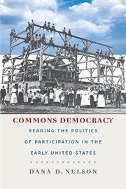 Commons democracy : reading the politics of participation in the early United States cover image