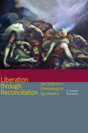 Liberation through reconciliation : Jon Sobrino's Christological spirituality cover image