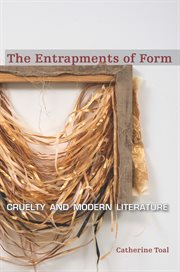 The entrapments of form : cruelty and modern literature cover image