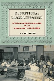 Educational reconstruction : African American schools in the urban South, 1865-1890 cover image