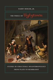 The perils of uglytown: studies in structural misanthropology from Plato to Rembrandt cover image