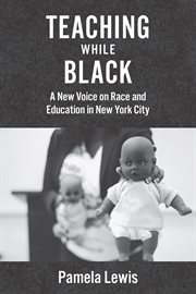 Teaching while black : a new voice on race and education in New York City cover image