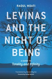 Levinas and the night of being : a guide to Totality and infinity cover image