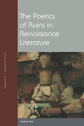 Cover image for The Poetics of Ruins in Renaissance Literature