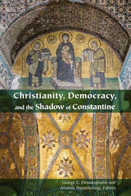 Cover image for Christianity, Democracy, and the Shadow of Constantine