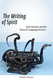 The writing of spirit : soul, system, and the roots of language science cover image