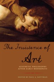 The insistence of art : aesthetic philosophy after early modernity cover image
