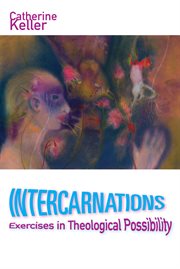 Intercarnations : exercises in theological possibility cover image