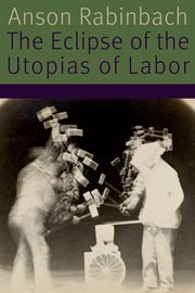 The eclipse of the utopias of labor cover image