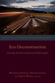 Eco-deconstruction : Derrida and environmental philosophy cover image
