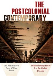 The postcolonial contemporary : political imaginaries for the global present cover image