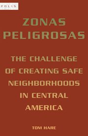 Zonas peligrosas. The Challenge of Creating Safe Neighborhoods in Central America cover image