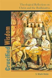 CRUCIFIED WISDOM : theological reflection on christ and the bodhisattva cover image