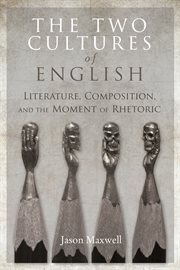 The two cultures of English : literature, composition, and the moment of rhetoric cover image