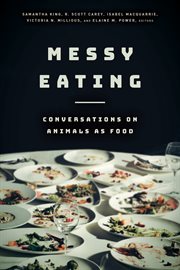 Messy eating : conversations on animals as food cover image
