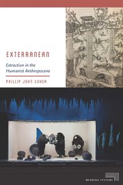 Exterranean : extraction in the humanist Anthropocene cover image