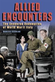 Allied encounters : the gendered redemption of World War II Italy cover image