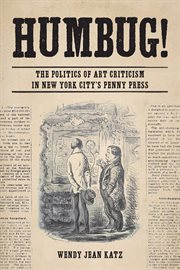 Humbug! : the politics of art criticism in New York City's penny press cover image