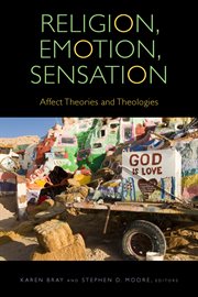 Religion, Emotion, Sensation : Affect Theories and Theologies cover image