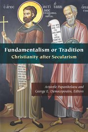 Fundamentalism or tradition : Christianity after secularism cover image