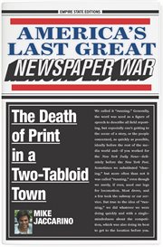 America's last great newspaper war : the death of print in a two-tabloid town cover image