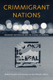 Crimmigrant nations : resurgent nationalism and the closing of borders cover image