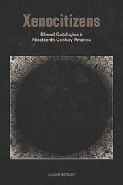 Xenocitizens. Illiberal Ontologies in Nineteenth-Century America cover image