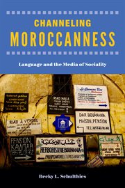 Channeling moroccanness. Language and the Media of Sociality cover image