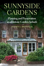 Sunnyside Gardens : planning and preservation in a historic garden suburb cover image