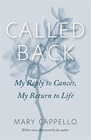 Called back : my reply to cancer, my return to life cover image