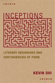Inceptions : literary beginnings and contingencies of form cover image