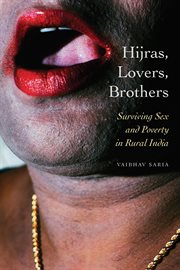 Hijras, Lovers, Brothers : Surviving Sex and Poverty in Rural India cover image