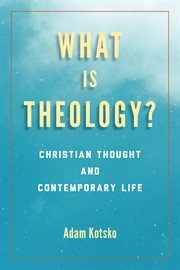 What is theology? : Christian thought and contemporary life cover image