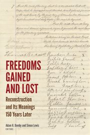 Freedoms gained and lost : Reconstruction and its meanings 150 years later cover image