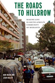 The roads to Hillbrow : making life in South Africa's community of migrants cover image