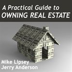 A practical guide to owning real estate cover image