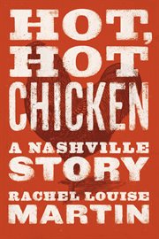 Hot, hot chicken. A Nashville Story cover image
