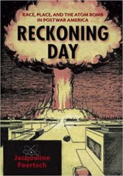 Reckoning day. Race, Place, and the Atom Bomb in Postwar America cover image