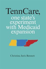 TennCare, one state's experiment with Medicaid expansion cover image