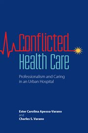 Conflicted health care : professionalism and caring in an urban hospital cover image