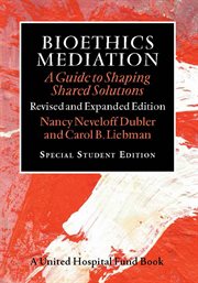 Bioethics mediation. A Guide to Shaping Shared Solutions cover image
