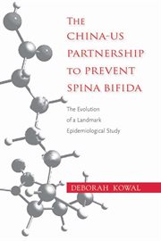 The china-us partnership to prevent spina bifida. The Evolution of a Landmark Epidemiological Study cover image