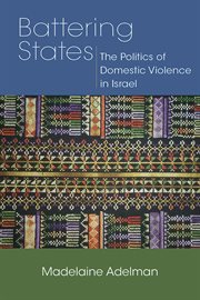Battering states : the politics of domestic violence in Israel cover image