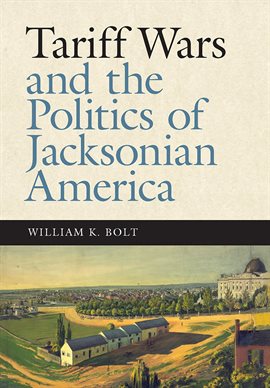 Cover image for Tariff Wars and the Politics of Jacksonian America