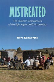 Mistreated : the political consequences of the fight against AIDS in Lesotho cover image