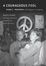 A courageous fool : Marie Deans and her struggle against the death penalty cover image