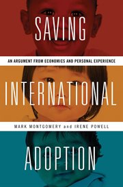 Saving international adoption : an argument from economics and personal experience cover image